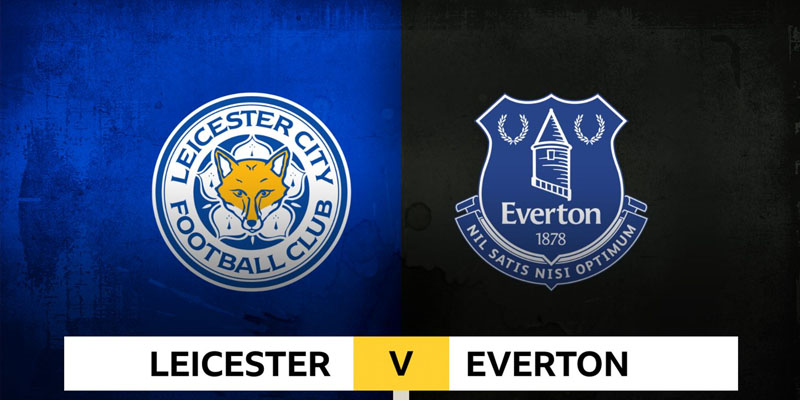 Nhận định trận đấu Leicester City vs Everton chi tiết