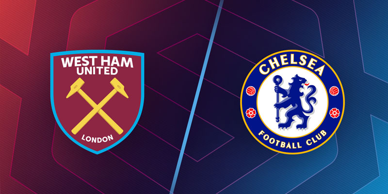 Nhận định trận đấu West Ham United vs Chelsea chi tiết