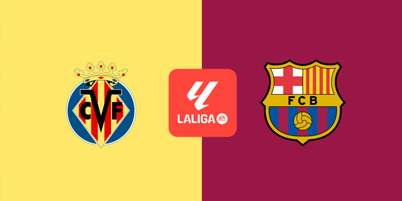 Nhận định Villarreal vs Barcelona chi tiết