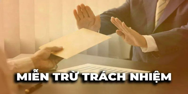 Thông tin tổng quan chính sách miễn trừ trách nhiệm